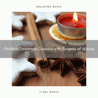 Sounds Of Nature Sea Waves, Total Relax - Perfect Christmas Classics with Sounds of Waves