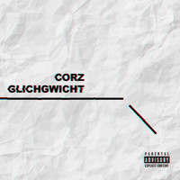 Corz - Glichgwicht (Explicit)