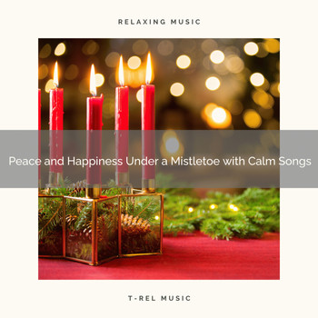 Christmas All Year Round, Christmas All Year Round - Peace and Happiness Under a Mistletoe with Calm Songs