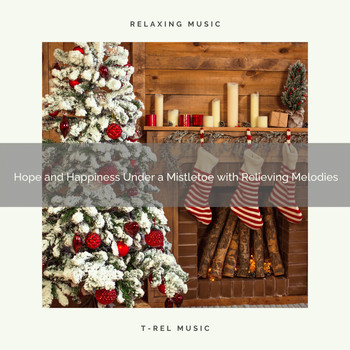 Christmas 2020 Hits, The Holiday People - Hope and Happiness Under a Mistletoe with Relieving Melodies