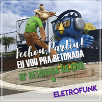 Betonada da Civil / - Fechou, Partiu! (Eu Vou Pra Betonada) (Eletrofunk Remix)