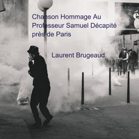 Laurent Brugeaud - Chanson hommage au professeur Samuel décapité près de Paris