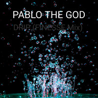 PABLO THE GOD / - Drip (Finesse Mix)
