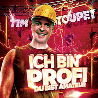 Tim Toupet - Ich bin Profi, Du bist Amateur