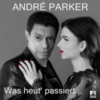 André Parker - Was heut' passiert...