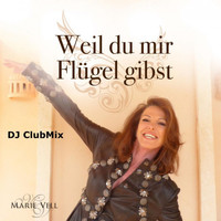 Marie Vell - Weil du mir Flügel gibst (DJ Club Mix)