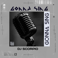 DJ Scorpio - Gonna Sing