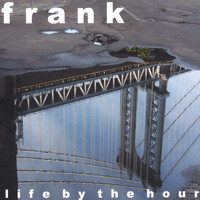 Frank - Life By The Hour