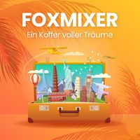 Foxmixer - Ein Koffer voller Träume