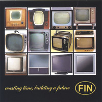 Fin - wasting time, building a future