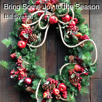 Bill Svarda - Bring Some Joy to the Season
