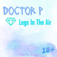 Doctor P - Legs In The Air (Explicit)