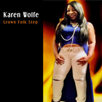 Karen Wolfe - Grown Folk Step (Radio Version) (Radio Version)