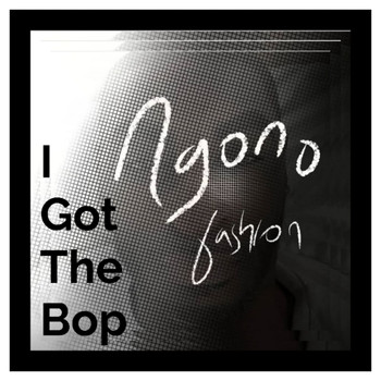 Ngono Fashion - I Got the Bop (Explicit)