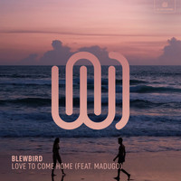 Blewbird featuring madugo - Love to Come Home