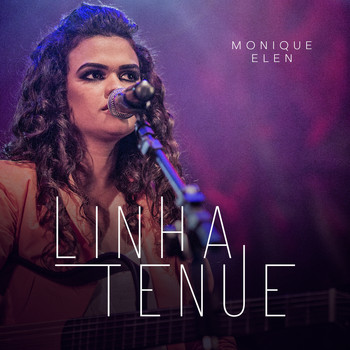 Monique Elen - Linha Tênue (Live)