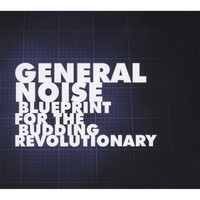General Noise - Blueprint For The Budding Revolutionary
