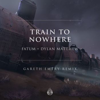 Fatum & Dylan Matthew - Train To Nowhere (Gareth Emery Remix)