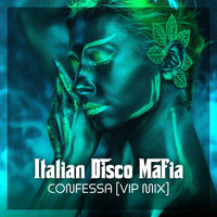 Italian Disco Mafia - Confessa (Vip Mix)