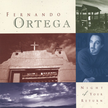 Fernando Ortega - Night Of Your Return