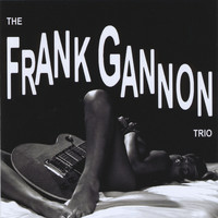 Frank Gannon Trio - FRANK GANNON TRIO