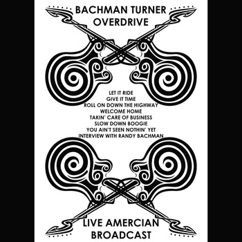 Bachman-Turner Overdrive - Bachman Turner Overdrive - Live American Broadcast