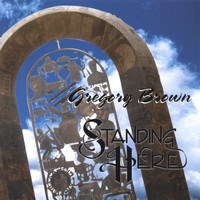 Greg Brown - Standing Here