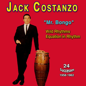 Jack Costanzo - Jack Costanzo - "Mr. Bongo" - Wild Rhythms (Equation in Rhythm (1958-1962))