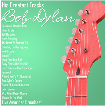 Bob Dylan - His Greatest Tracks - Bob Dylan - Live American Broadcast (Live)