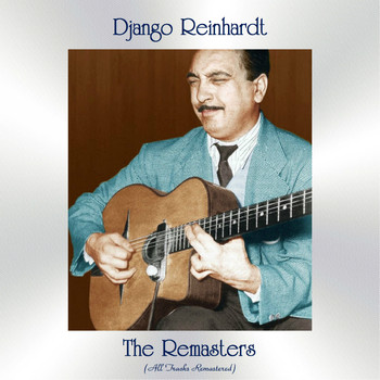 Django Reinhardt - The Remasters (All Tracks Remastered)