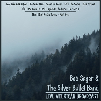 Bob Seger & The Silver Bullet Band - Their Best Radio Tunes - Part One (Live)