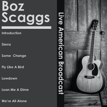 Boz Scaggs - Boz Scaggs - Live American Broadcast (Live)