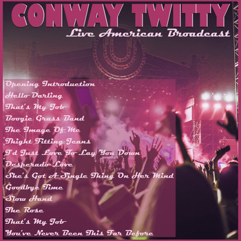 Conway Twitty - Conway Twitty - Live American Broadcast (Live)