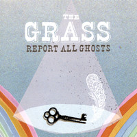 The Grass - Report All Ghosts