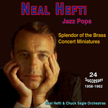 Neal Hefti - Neal Hefti - Jazz Pops - Splendor of the Brass (Concert Miniatures (1958-1962))