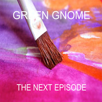 Green Gnome - The Next Episode