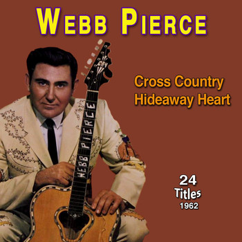 Webb Pierce - Webb Pierce - Cross Country (Hideaway Heart (1962))