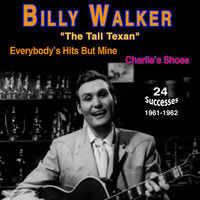 Billy Walker - Billy Walker - "The Tall Texan" (Everybody's Hits But Mine (1961-1962))