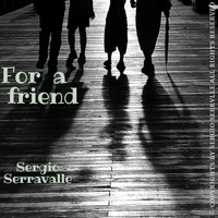 Sergio Serravalle - For a friend