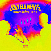 Dub Elements - Southern Heat