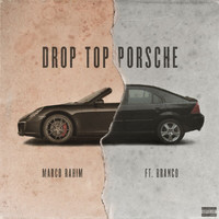 Marco Rahim - Drop Top Porsche (Explicit)