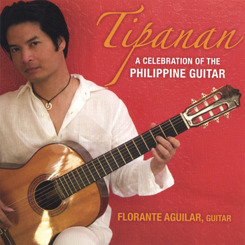 Florante Aguilar - Tipanan - A Celebration of the Philippine Guitar