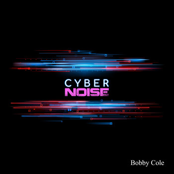 Bobby Cole - Cyber Noise