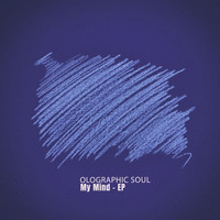 Olographic Soul - My Mind - EP