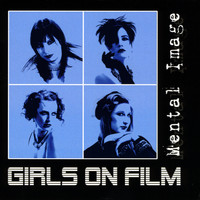 Girls On Film - Mental Image - EP