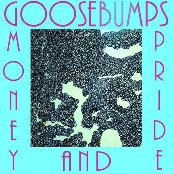 Goosebumps - Money and Pride (Explicit)