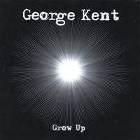 George Kent - Grow Up