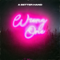 A Better Hand - Wrong One (Explicit)