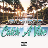 Maino feat. French Montana, KG Picasso - Catch A Vibe (feat. French Montana & KG Picasso) (Explicit)