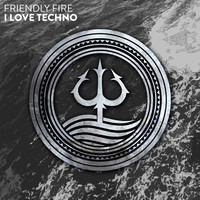 Friendly Fire - I Love Techno